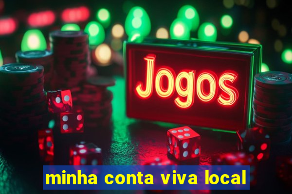 minha conta viva local